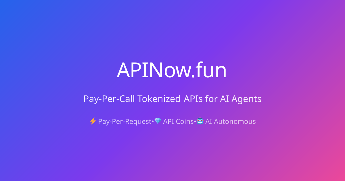 APINow.fun - Pay-Per-Call Tokenized APIs for AI Agents
